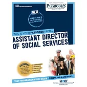 Assistant Director of Social Services (C-2798): Passbooks Study Guide Volume 2798