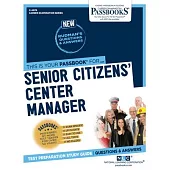 Senior Citizens’ Center Manager (C-4078): Passbooks Study Guide Volume 4078