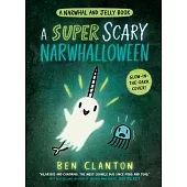 A Super Scary Narwhalloween (a Narwhal and Jelly Book #8)