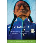 A Promise Kept: The Muscogee (Creek) Nation and McGirt V. Oklahoma