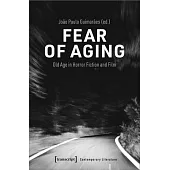 Fear of Aging: Old Age in Horror Fiction and Film