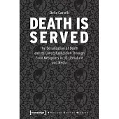 Death Is Served: The Serialization of Death and Its Conceptualization Through Food Metaphors in Us Literature and Media