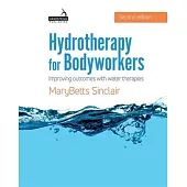 Hydrotherapy for Bodyworkers: Improving Outcomes with Water Therapies