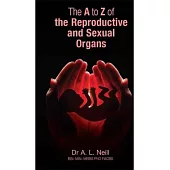 The A to Z of the Reproductive and Sexual Organs