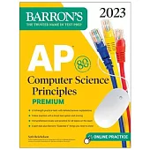 AP Computer Science Principles Premium, 2023: 6 Practice Tests + Comprehensive Review + Online Practice