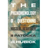 The Phenomenology of Questioning: Husserl, Heidegger and Patocka