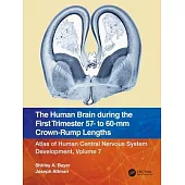 The Human Brain During the First Trimester 57- To 60-MM Crown-Rump Lengths: Atlas of Human Central Nervous System Development, Volume 7