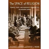 The Space of Religion: Temple, State, and Buddhist Communities in Modern China