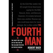 The Fourth Man: The Hunt for a KGB Spy at the Top of the CIA and the Rise of Putin’s Russia
