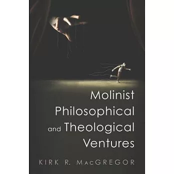 Molinist Philosophical and Theological Ventures