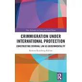 Crimmigration Under International Protection: Constructing Criminal Law as Governmentality