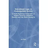 Nonrational Logic in Contemporary Society: A Depth Psychology Perspective on Magical Thinking, Conspiracy Theories and Folk Devils Among Us