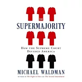 The Supermajority: The Year the Supreme Court Divided America