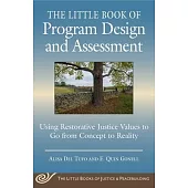 Little Book of Program Design and Assessment: Using Restorative Justice Values to Go from Concept to Reality