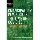 Emancipatory Feminism in the Time of Covid-19: Rethinking Social Reproduction