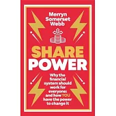 Share Power: How Ordinary People Can Change the Way That Capitalism Works - And Make Money Too