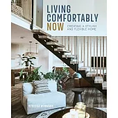 Living Comfortably Now: Creating a Stylish and Flexible Home
