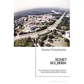 Soviet Sci_beria: Novosibirsk Science City and the Politics of Expertise, 1957-1991