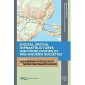 Digital Spatial Infrastructures and Worldviews in Pre-Modern Societies