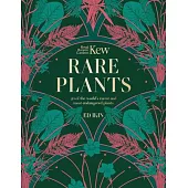 Kew: Rare Plants (K): The World’s Unusual and Endangered Plants