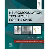 Neuromodulation Techniques for the Spine: A Volume in the Atlas of Interventional Pain Management Series