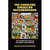 The Changing American Neighborhood: The Meaning of Place in the Twenty-First Century