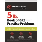 5 lb. Book of GRE Practice Problems, Fourth Edition: 1,800+ Practice Problems in Book and Online (Manhattan Prep 5 Lb)