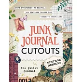 Junk Journal Cutouts: Vintage Designs: From Botanicals to Travel, 300 Timeless Images for Creative Journaling