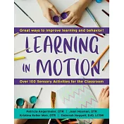 Learning in Motion, 2nd Edition: 101+ Sensory Activities for the Classroom