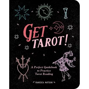 Get Tarot!: A Perfect Guidebook to Practice Tarot Reading
