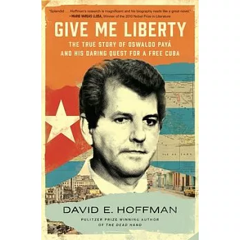 Give Me Liberty: The True Story of Oswaldo Payá and His Daring Quest for a Free Cuba
