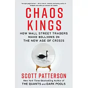 Chaos Kings: How Wall Street Traders Are Making Billions in the Age of Crisis