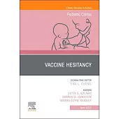 Vaccine Hesitancy, an Issue of Pediatric Clinics of North America: Volume 70-2