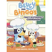 Bluey and Bingo’s Fancy Restaurant Cookbook: Yummy Recipes, for Real Life