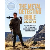 The Metal Detecting Bible, 2nd Edition: Even More Helpful Tips, Expert Tricks, and Insider Secrets for Finding Hidden Treasures (Fully Updated with th