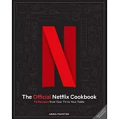Netflix: The Official Cookbook: Over 70 Recipes from Movie Munchies to Date Night Dinners