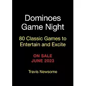 Dominoes Game Night: 65 Classic Games to Entertain and Excite