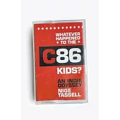 Whatever Happened to the C86 Kids?: An Indie Odyssey