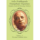 Srila Prabhupada- Triumphant Departure: Complete Book of Poisoning Evidence