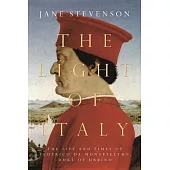 The Light of Italy: The Life and Times of Federico Da Montefeltro, Duke of Urbino