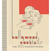 Hollywood Cocktails: Over 200 Excellent Recipes