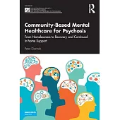 Community-Based Mental Healthcare for Psychosis: From Homelessness to Recovery and Continued In-Home Support