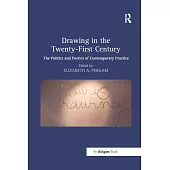 Drawing in the Twenty-First Century: The Politics and Poetics of Contemporary Practice