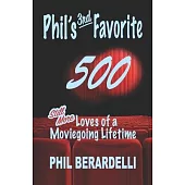 Phil’s 3rd Favorite 500: Still More Loves of a Moviegoing Lifetime