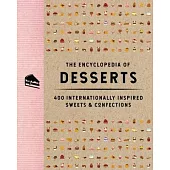 The Encyclopedia of Desserts: 400 Internationally Inspired Sweets & Confections