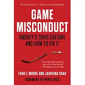Game Misconduct: Hockey’s Toxic Culture and How to Fix It