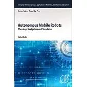 Autonomous Mobile Robots: Planning, Navigation and Simulation