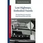 Lost Highways, Embodied Travels: The Road Movie in American Experimental Film and Video