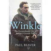 Winkle: The Extraordinary Life of Britain’s Greatest Pilot