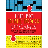The Big Bible Book of Games: Fun and Challenging Puzzles, Trivia, and Brain Teasers